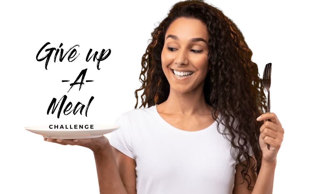 GIVE UP A MEAL CHALLENGE