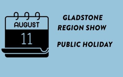 GLADSTONE REGION SHOW PUBLIC HOLIDAY REMINDER