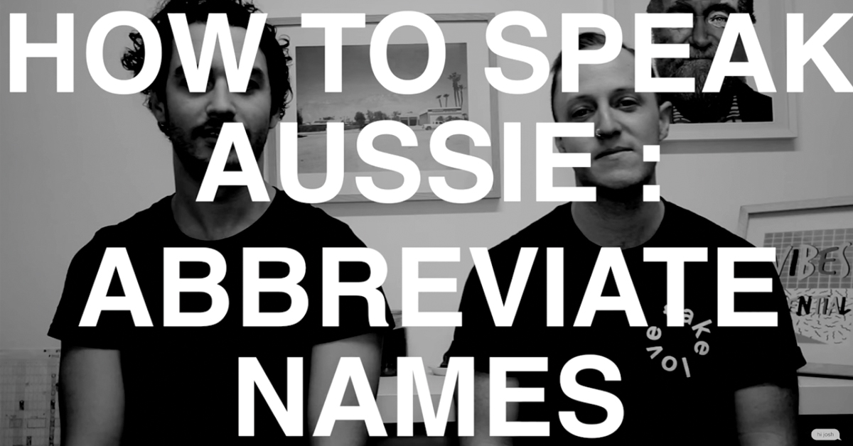 How to Speak Aussie Pt 2: Shorten Names